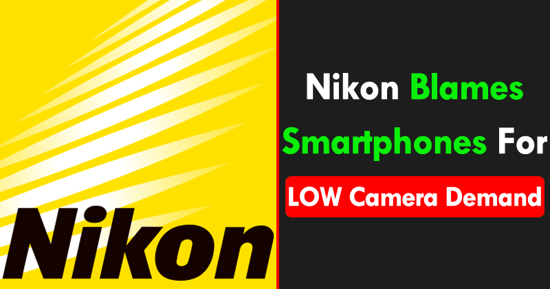 OMG! Nikon Blames Smartphones For LOW Camera Demand