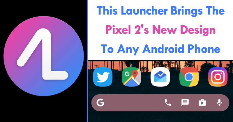 This Launcher Brings The Pixel 2
