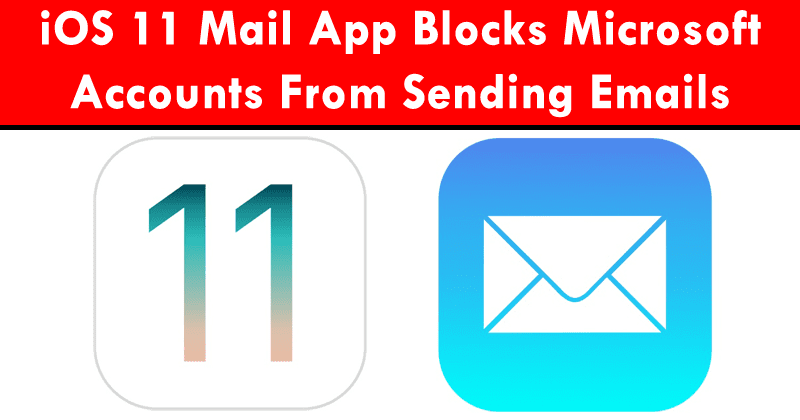iOS 11 Mail App Blocks Microsoft Accounts From Sending Emails
