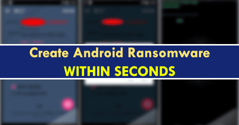 This Mobile App Allows Anyone To Create Android Ransomware
