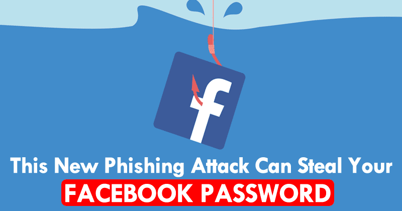 This New Phishing Attack Can Easily Steal Your Facebook Password