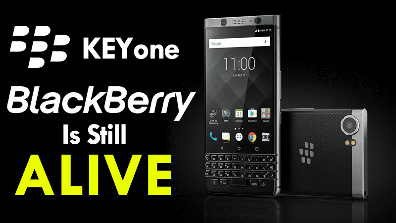 KEYone: BlackBerry Is Still Alive