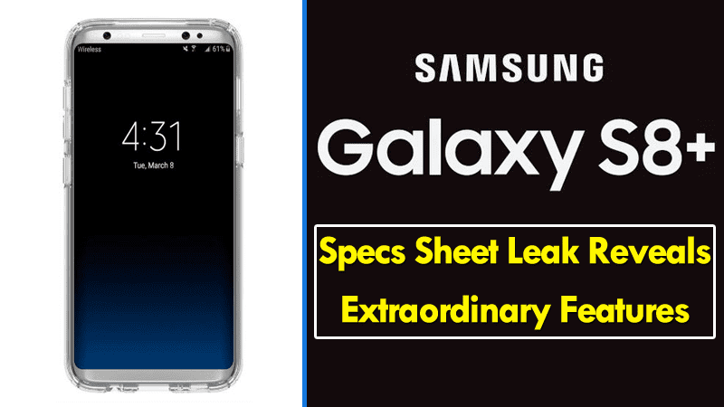 Samsung Galaxy S8+ Specs Sheet Leak Reveals Extraordinary Features