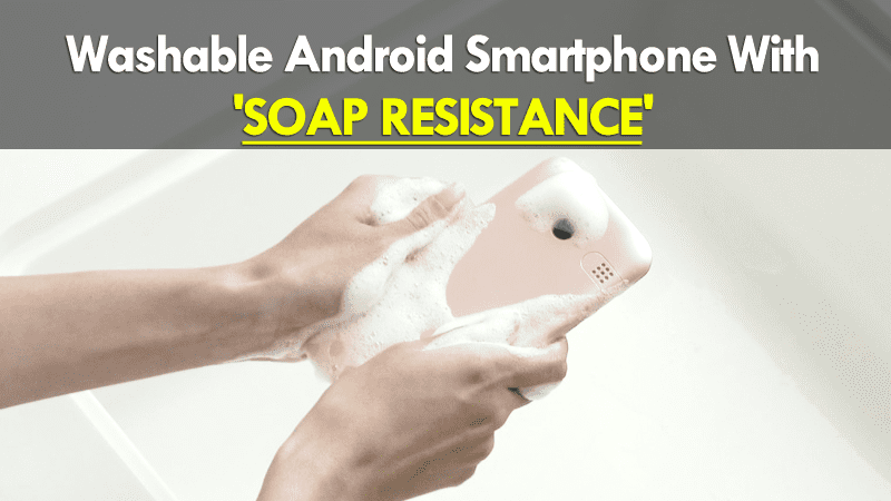 You Can Wash This Awesome Smartphone With Foaming Soap