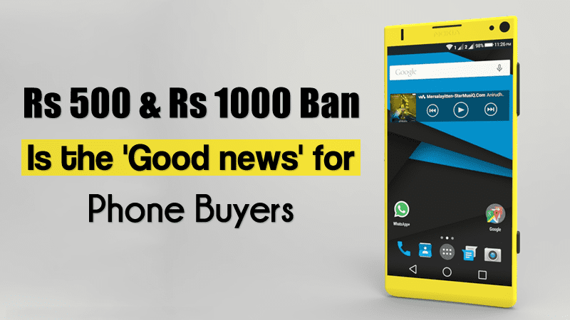 Rs 500 & Rs 1000 Ban هي "الأخبار السارة" لمشتري الهاتف