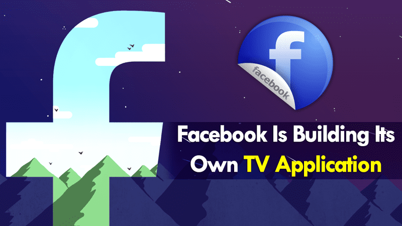 Facebook Is Building Its Own TV Application