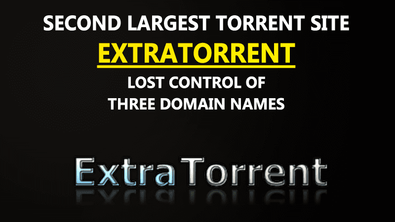 ExtraTorrent يفقد ثلاثة أسماء نطاقات مرآة رئيسية