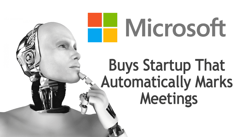 Microsoft Buys Startup That Automatically Marks Meetings