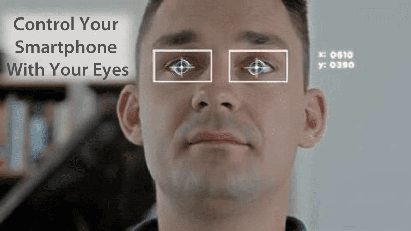 Soon You Can Control Your Smartphone With Your Eyes
