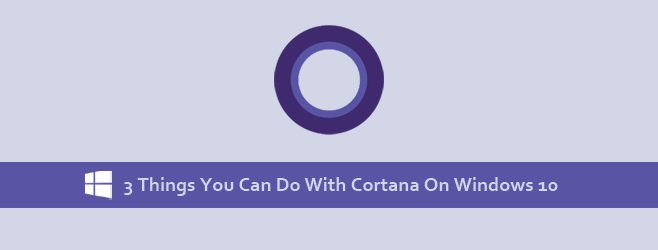 3 أشياء يمكنك القيام بها مع Cortana i Windows 10