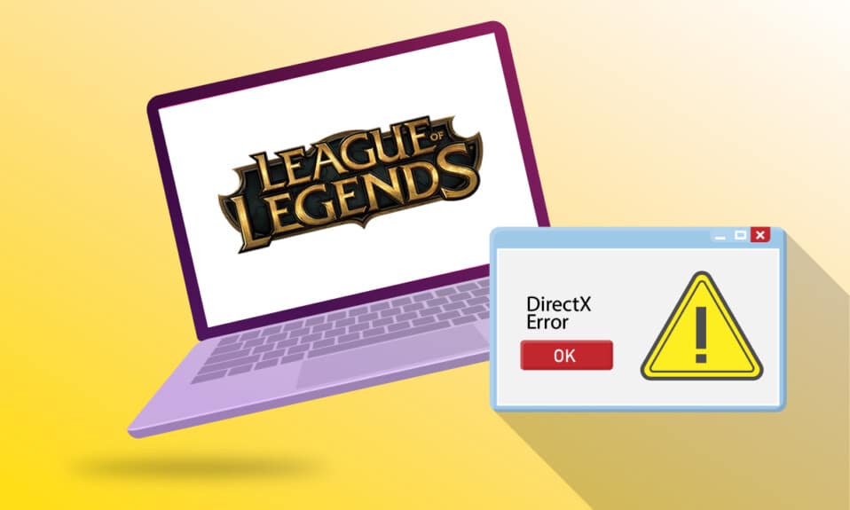 إصلاح أخطاء League of Legends Directx بتنسيق Windows 10