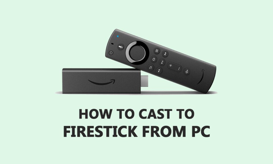 كيفية الإرسال إلى Firestick من Windows كمبيوتر