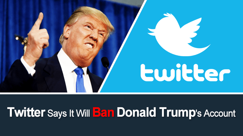 Twitter Says It Will Ban President-Elect Donald Trump
