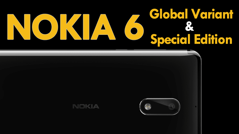 Finally, Nokia 6 Goes Global, Gets A Special Edition