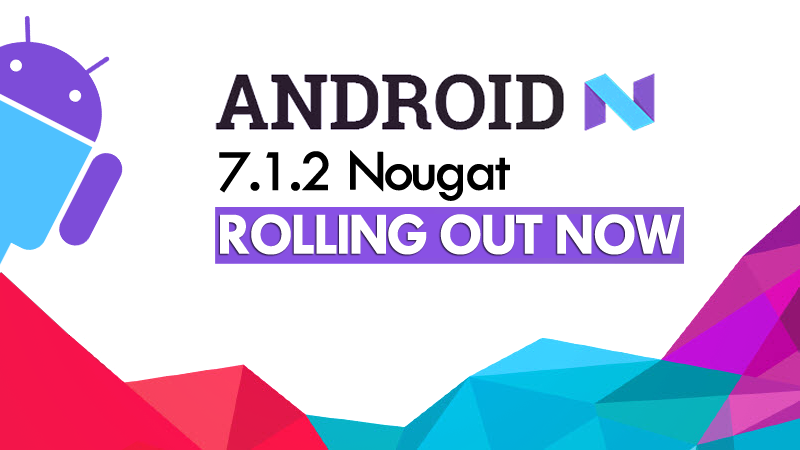 أعلنت Google عن إصدار Android 7.1.2 Nougat ، الذي يتم طرحه الآن 1