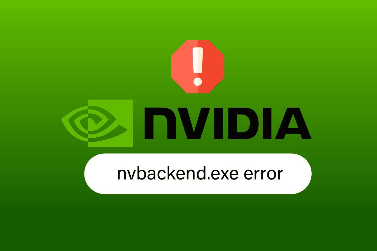 إصلاح أخطاء Nvbackend.exe في ملفات Windows 10