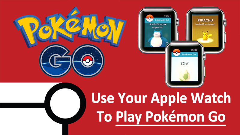 الآن يمكنك استخدام ملف Apple Watch للعب Pokémon Go 1