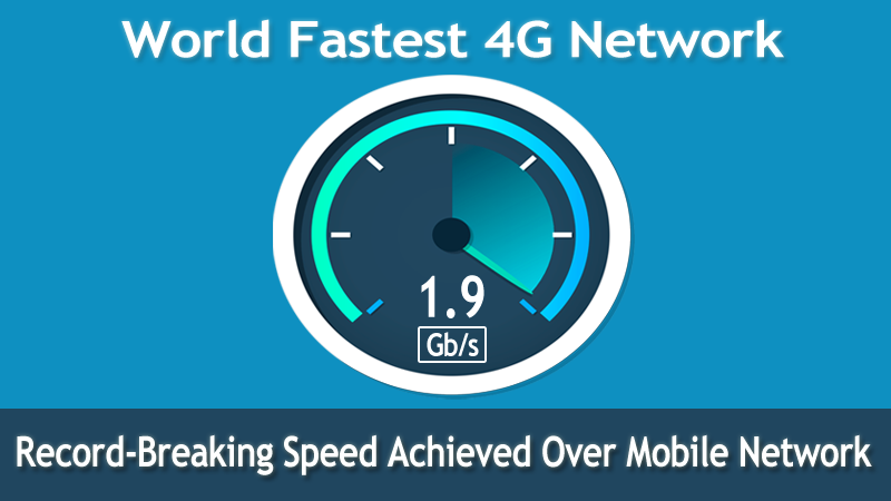 حطم الرقم القياسي سرعة إنترنت 1.9 جيجابت في الثانية عبر شبكة 4G 1