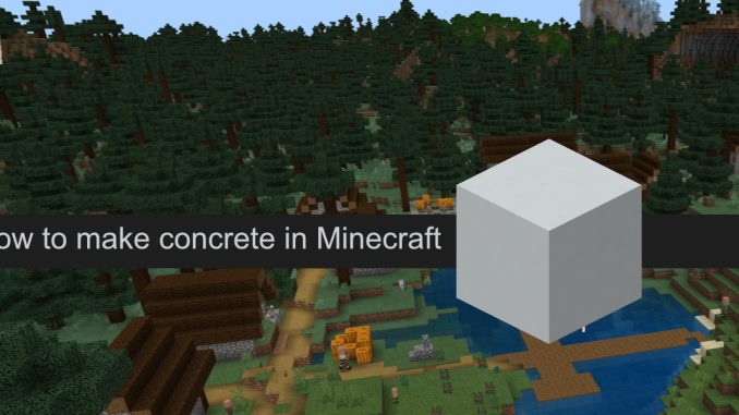 كيفية صنع الخرسانة في Minecraft 1